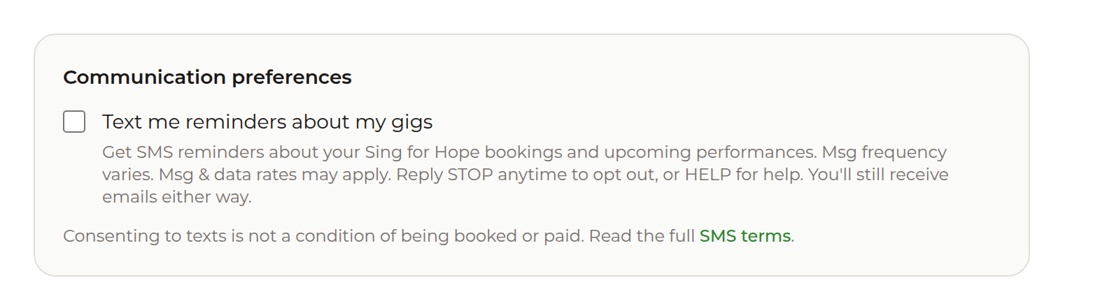 The Communication preferences section of the Sing for Hope artist portal profile page. An unchecked checkbox labeled 'Text me reminders about my gigs', with helper text reading: Get SMS reminders about your Sing for Hope bookings and upcoming performances. Msg frequency varies. Msg and data rates may apply. Reply STOP anytime to opt out, or HELP for help. You'll still receive emails either way. Below it: Consenting to texts is not a condition of being booked or paid. Read the full SMS terms.